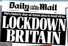  ??  ?? Address to the nation: Boris orders the country into lockdown as the Mail reported