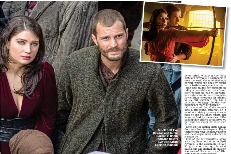  ??  ?? Rebels hell: Eve Hewson and Jamie Dornan in Robin Hood and (inset) Eve with Taron Egerton as Robin