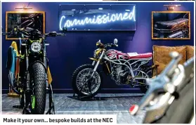  ?? ?? Make it your own… bespoke builds at the NEC