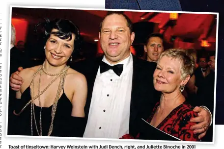  ??  ?? Toast of tinseltown: Harvey Weinstein with Judi Dench, right, and Juliette Binoche in 2001