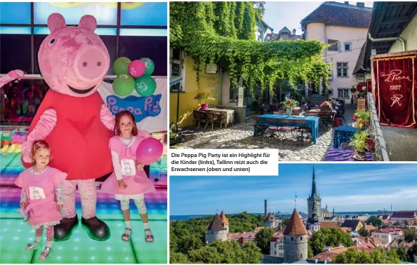  ??  ?? Die Peppa Pig Party ist ein Highlight für die Kinder (links), Tallinn reizt auch die Erwachsene­n (oben und unten)