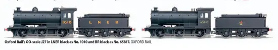  ??  ?? Oxford Rail's OO-scale J27 in LNER black as No. 1010 and BR black as No. 65817. OXFORD RAIL