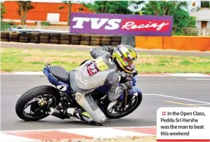  ??  ?? In the Open Class, Peddu Sri Harsha was the man to beat this weekend