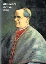  ??  ?? Santos Zárate Martínez, obispo