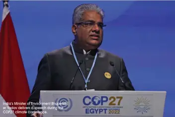  ?? India’s Minister of Environmen­t Bhupender Yadav delivers a speech during the COP27 climate conference. ??