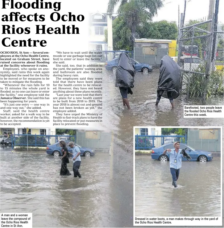  ??  ?? A man and a woman leave the compound of the Ocho Rios Health Centre in St Ann. Barefooted, two people leave the flooded Ocho Rios Health Centre this week. Dressed in water boots, a man makes through way in the yard of the Ocho Rios Health Centre.