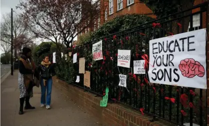  ?? Photograph: Hollie Adams/Getty Images ?? Placards outside James Allen’s Girls’ school in London. ‘The endemic nature of violence against women and girls is too often treated as a sad fact of life.’