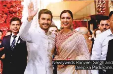  ??  ?? Newlyweds Ranveer Singh and Deepika Padukone.