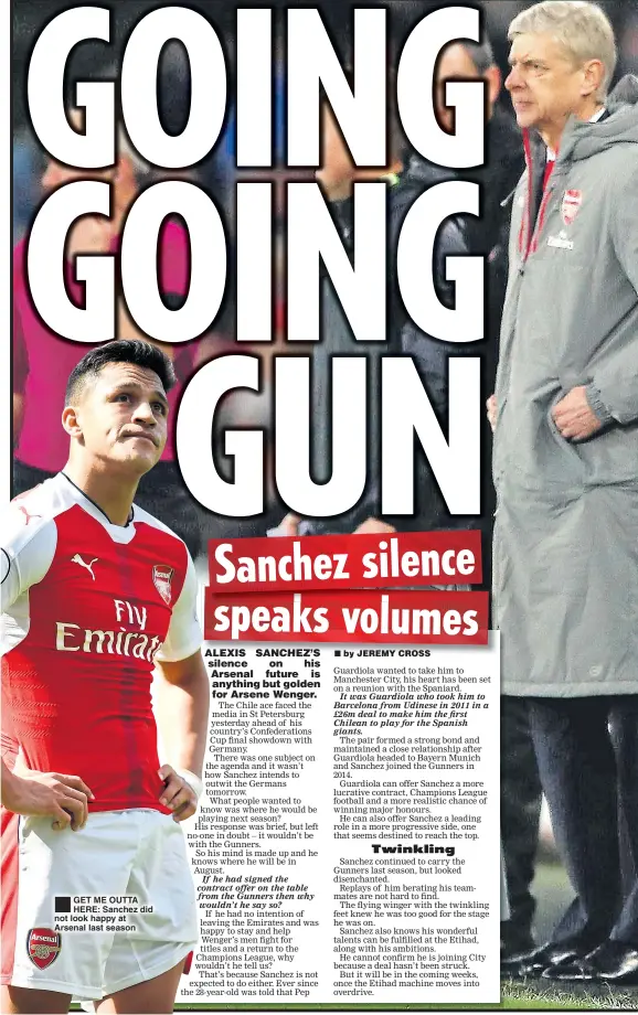  ??  ?? GET ME OUTTA HERE: Sanchez did not look happy at Arsenal last season