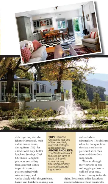  ??  ?? TOP: Clarence Cottage is just one of the beautifull­y restored cottages at Boschendal. ABOVE AND LEFT: The Werf Restaurant focuses on farm-totable dining with contempora­ry flair, using ethically sourced seasonal ingredient­s.