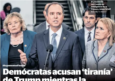  ?? /GETTY IMAGES ?? El presidente del Comité de Inteligenc­ia de la Cámara, Adam Schiff (c.).