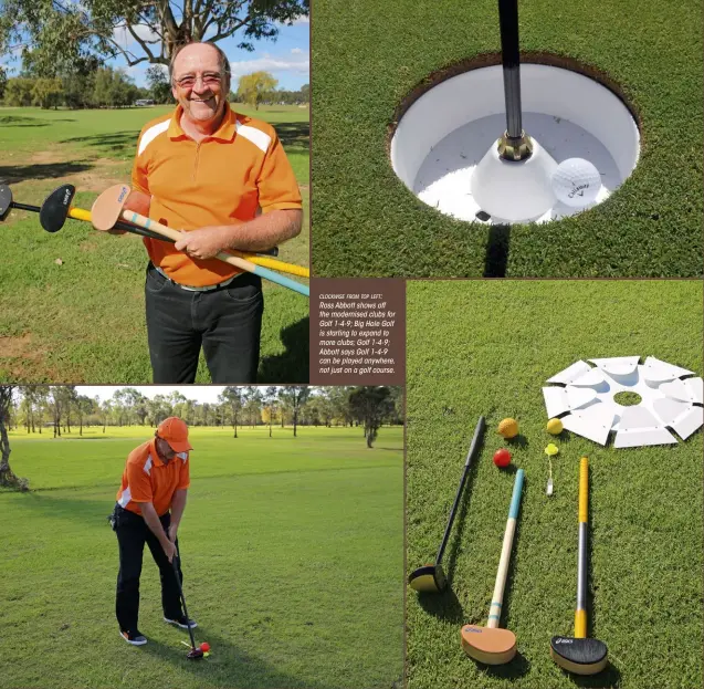  ??  ?? clockwise from top left: Ross Abbott shows off the modernised clubs for Golf 1-4-9; Big Hole Golf is starting to expand to more clubs; Golf 1-4-9; Abbott says Golf 1-4-9 can be played anywhere, not just on a golf course.