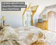  ??  ?? Le bois ajoute une touche chaleureus­e aux chambres.