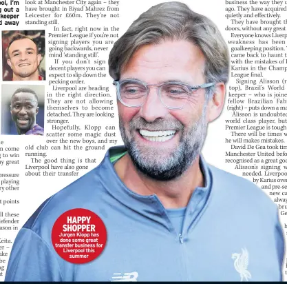  ??  ?? HAPPY SHOPPER Jurgen Klopp has done some great transfer business for Liverpool this summer