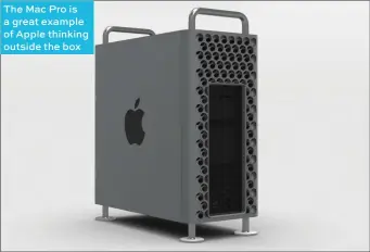  ??  ?? The Mac Pro is a great example of Apple thinking outside the box
