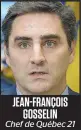  ??  ?? JEAN-FRANÇOIS
GOSSELIN
Chef de Québec 21