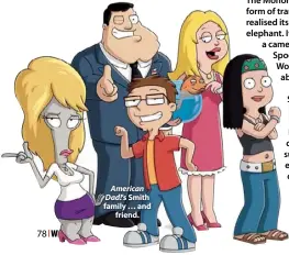  ??  ?? American Dad!’ s Smith family … and friend.