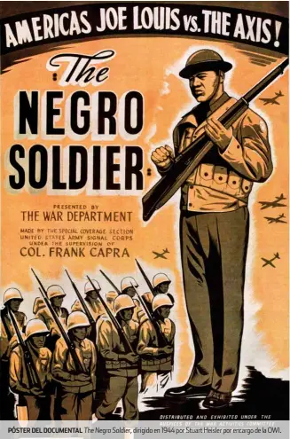  ??  ?? PÓSTER DEL DOCUMENTAL The Negro Soldier, dirigido en 1944 por Stuart Heisler por encargo de la OWI.