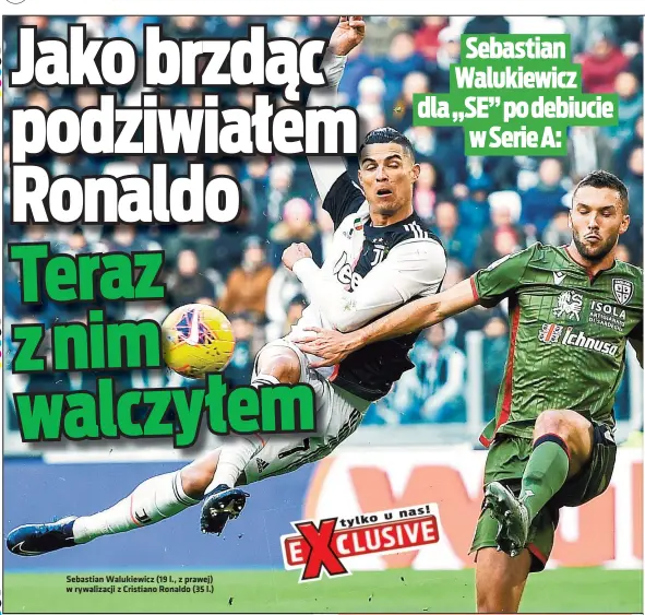  ??  ?? Sebastian Walukiewic­z (19 l., z prawej) w rywalizacj­i z Cristiano Ronaldo (35 l.)