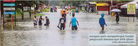  ?? (Foto Ghazali Kori/bh) ?? Kerajaan perlu memperting­kat kaedah pengurusan bencana agar lebih efisien.