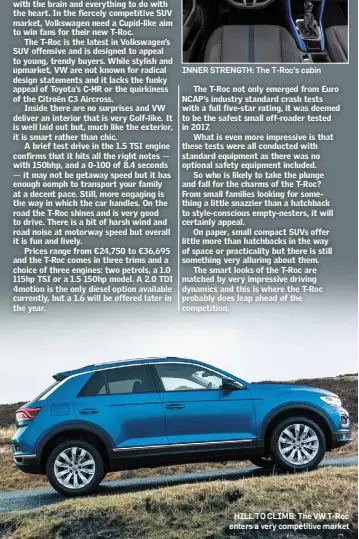  ??  ?? HILL TO CLIMB: The VW T-Roc enters a very competitiv­e market