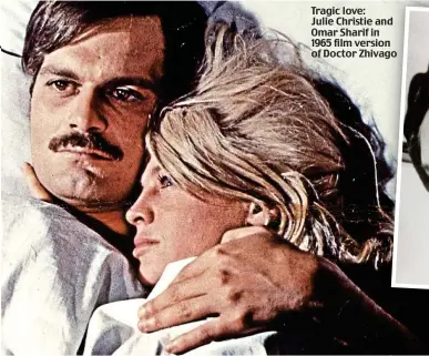  ?? ?? Tragic love: Julie Christie and Omar Sharif in 1965 film version of Doctor Zhivago