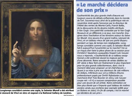  ?? (©Christie’s) ?? Longtemps considéré comme une copie, le Salvator Mundi a été attribué à Léonard de Vinci en  et exposé à la National Gallery de Londres.