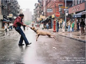  ??  ?? Jamel Shabazz - Man and Dog - Lower East Side, Manhattan,
NYC 1980