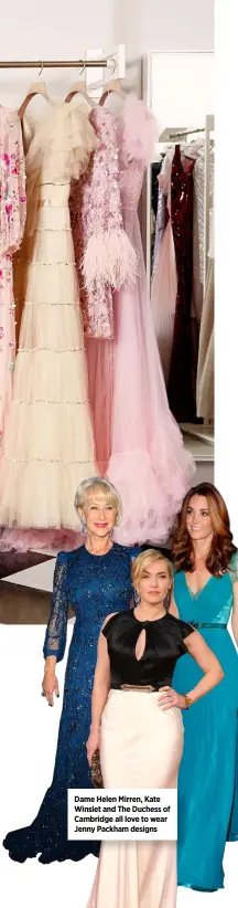  ??  ?? Dame Helen Mirren, Kate Winslet and The Duchess of Cambridge all love to wear Jenny Packham designs