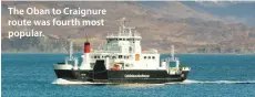  ??  ?? The Oban to Craignure route was fourth most popular.