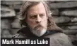  ??  ?? Mark Hamill as Luke