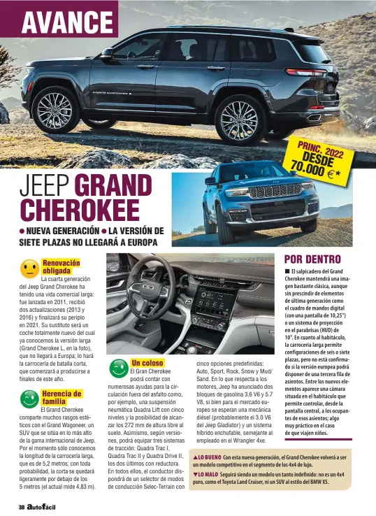  ??  ?? ▲LO BUENO Con esta nueva generación, el Grand Cherokee volverá a ser un modelo competitiv­o en el segmento de los 4x4 de lujo.
▼LO MALO Seguirá siendo un modelo un tanto indefinido: no es un 4x4 puro, como el Toyota Land Cruiser, ni un SUV al estilo del BMW X5.