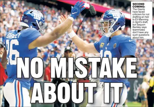  ??  ?? SECOND COMING: The Giants have faced criticism for not drafting an heir to Eli Manning in April’s draft, but Saquon Barkley says teammates don’t have any such questions about him.