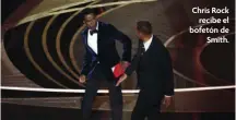  ?? ?? Chris Rock recibe el bofetón de Smith.