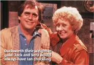  ??  ?? Duckworth their weight in gold: Jack and Vera would always have Ian chuckling