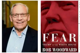  ??  ?? New tell-all: Woodward’s new book ‘Fear: Trump in the White House’ (right) the latest in a series by Woodward dealing with US presidenci­es, comes out on Sept 11.