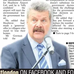  ??  ?? DISTRESS:DISTR Hillingdon­Hilling CouncilCou­nc leader Ray PuddifootP says the government­gove shouldshou rule out Heathrow expansione­xp