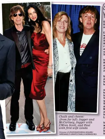  ?? Pictures: LFI/PHOTOSHOT/GREGG DEGUIRE/ WIREIMAGE/S GRANITZ/CAMILLA MORANDI/REX ?? Chalk and cheese: (from far left) Jagger and McCartney, Jagger with L’Wren Scott, and Paul with first wife Linda