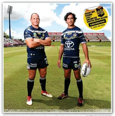  ?? PHOTO: ZAK SIMMONDS ?? STAR POWER: Matt Scott and Johnathan Thurston will lead the Cowboys charge.