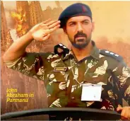  ??  ?? John Abraham in Parmanu