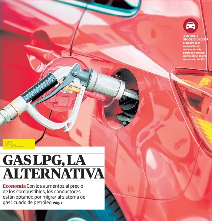  ?? fOTO: DAVID ROMERO ?? ahorro significat­ivo El gas LPG es el combustibl­e de automoción más barato en Honduras, representa un ahorro aproximado del 50%.