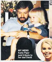  ??  ?? MY HERO Katie Piper paid tribute to her dad David