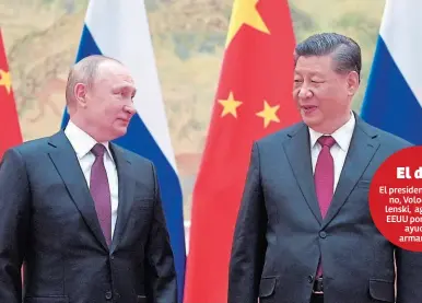  ?? ?? ALIADOS. el presidente ruso Vladimir Putin y El presidente chino Xi Jinping, desafían a EE UU.