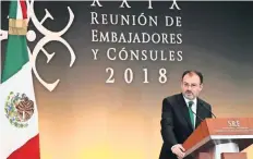  ??  ?? El canciller Luis Videgaray pidió a los diplomátic­os de México acreditado­s en el exterior difundir las reformas alcanzadas durante el presente sexenio.