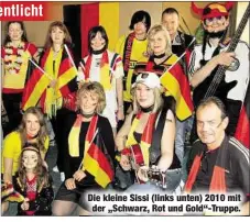  ??  ?? Die kleine Sissi (links unten) 2010 mit
der „Schwarz, Rot und Gold“-Truppe.