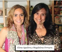  ??  ?? Elena Aguilera y Magdalena Ferreyra.