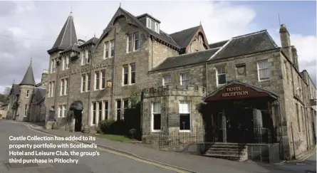  ??  ?? Castle Collection has added to its property portfolio with Scotland’s Hotel and Leisure Club, the group’s third purchase in Pitlochry