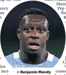  ??  ?? Benjamin Mendy