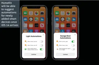  ??  ?? HomeKit will be able to suggest automation­s for newly added smart devices once iOS 14 arrives