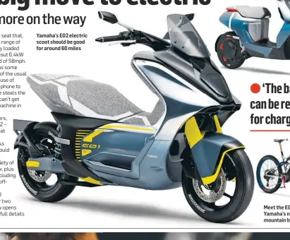  ??  ?? Yamaha’s E02 electric scoot should be good for around 60 miles